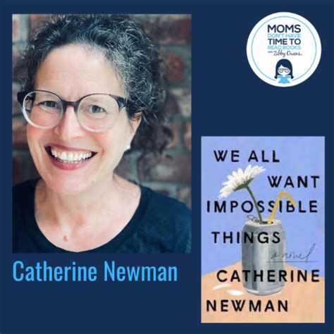 Catherine Newman We All Want Impossible Things A Novel Moms Dont