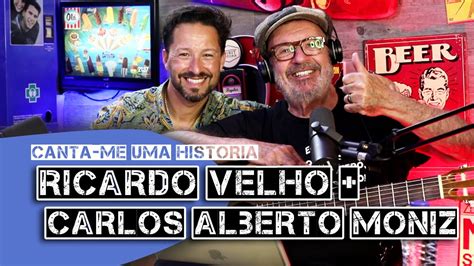 Carlos Alberto Moniz E Ricardo Velho Canta Me Uma História Ep117