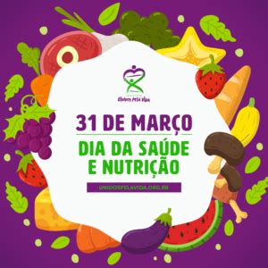 De Mar O Dia Da Sa De E Nutri O Unidos Pela Vidaunidos Pela Vida