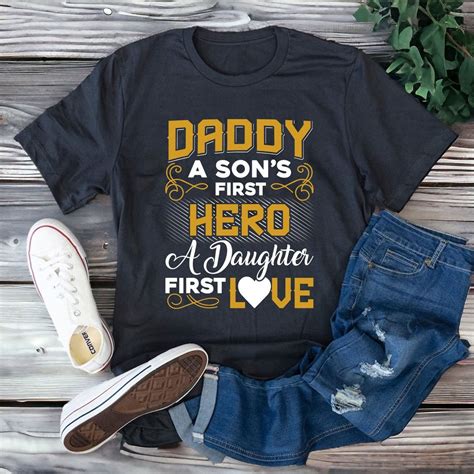 Father Day Daddy Sons First Hero Daughters First Love Funny T Shirt