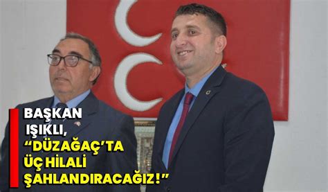 Başkan Işıklı Düzağaçta üç hilali şahlandıracağız Afyon Haber