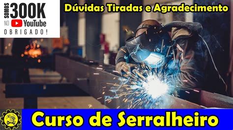 Curso De Serralheiro D Vidas Tiradas E Mil Inscritos No Canal