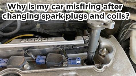 Why Is My Car Misfiring After Changing Spark Plugs And Coils Spare