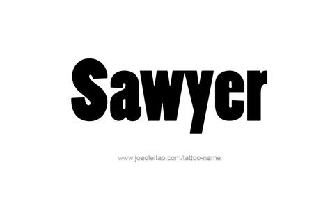 Sawyer Name Tattoo Designs