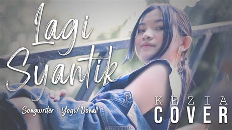 Siti Badriah Lagi Syantik Cover By Kezia YouTube Music