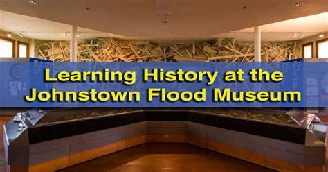 Learning About Historical Disasters at the Johnstown Flood Museum