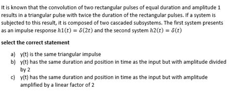 Solved It Is Known That The Convolution Of Two Rectangular Chegg