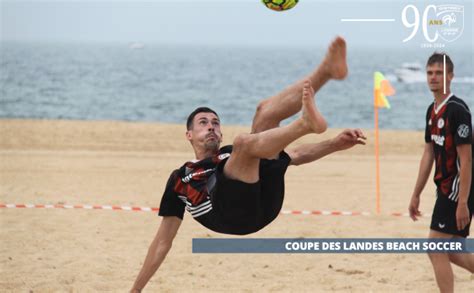 Coupe Des Landes Beach Soccer Ouverture Des Engagements DISTRICT