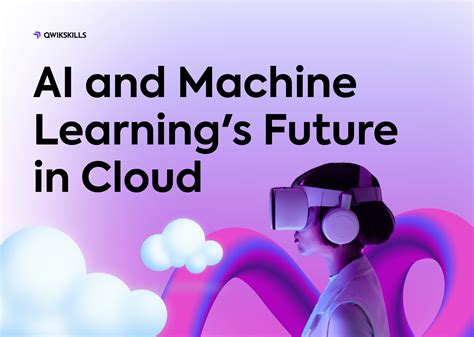 AI And Machine Learning S Future In Cloud QwikSkills