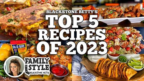 Blackstone Bettys Top 5 Recipes Of 2023 Blackstone Griddles