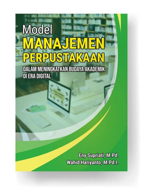 MODEL MANAJEMEN PERPUSTAKAAN DALAM MENINGKATKAN BUDAYA AKADEMIK DI ERA