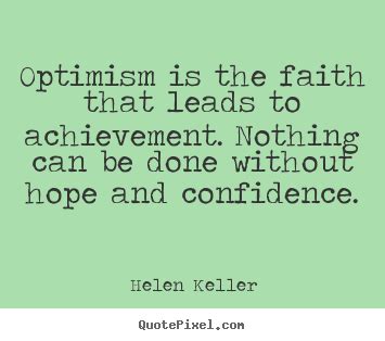 Motivational Quotes Optimism Is The Faith That Leads To Achievement