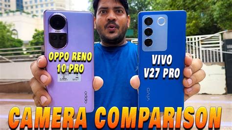 Oppo Reno 10 Pro Vs Vivo V27 Pro Camera Test Vivo V27 Pro Vs Oppo