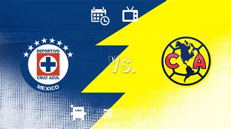 Cruz Azul Vs América 2021 En Vivo Fecha Hora Y Canal De Tv