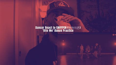 Dancer React To Enhypen Bite Me Dance Practice Youtube