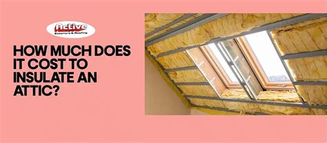 Cost To Insulate An Attic Active Exteriors Roofing