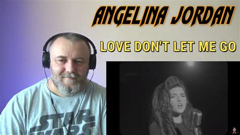 Angelina Jordan Love Don T Let Me Go Reaction Youtube