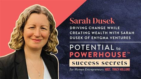 Driving Change While Creating Wealth Sarah Dusek Of Enygma Ventures