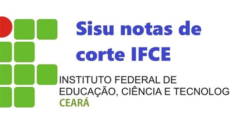 Sisu Notas De Corte Ifce Campus Cursos Vagas E Notas Mínimas