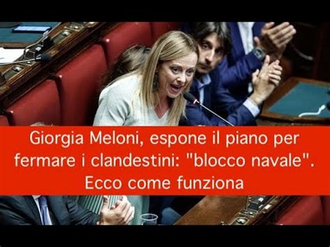 Giorgia Meloni Espone Il Piano Per Fermare I Clandestini Blocco