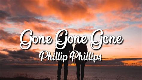 Phillip Phillips Gone Gone Gone Lyrics Youtube