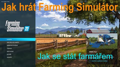 Jak hrát Farming simulátor 22 aneb Jak se stát farmářem 05 Jak na