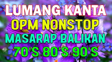 Balikan Natin Mga Lumang Tugtugin 60 S 70 S 80 S 90 S 💜 Opm Lumang Tugtugin Na Masarap Balikan