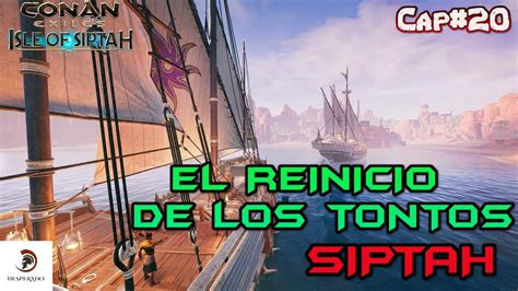 El Reinicio De Los Tontos Conan Exiles Siptah Gameplay En