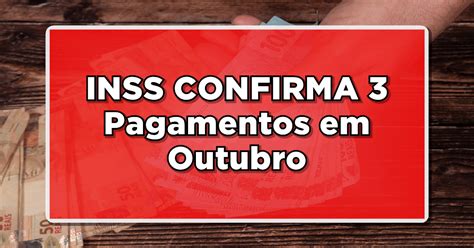 Surpresa Para Aposentados Inss Confirma Pagamentos Em Outubro