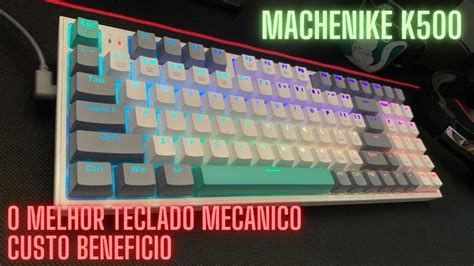 MACHENIKE K500 O Melhor Teclado Mecanico Custo Beneficio YouTube