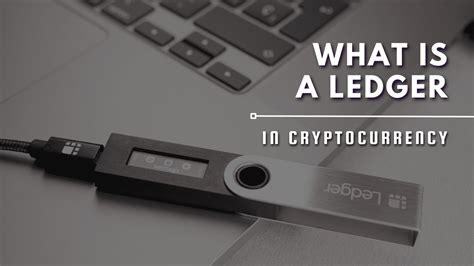 What Is A Ledger In Cryptocurrency Learn Everything Crypto