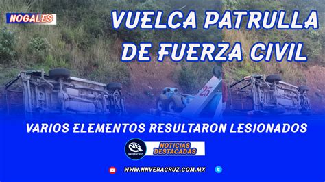 Vuelca Patrulla De Fuerza Civil En Nogales Nnveracruz