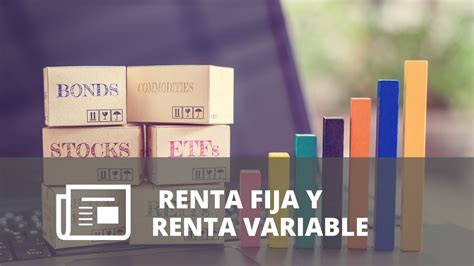 QUÉ SON LOS MERCADOS DE RENTA FIJA Y RENTA VARIABLE Universidad