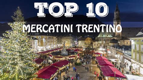 Top Mercatini Di Natale Pi Belli Del Trentino Alto Adige Youtube