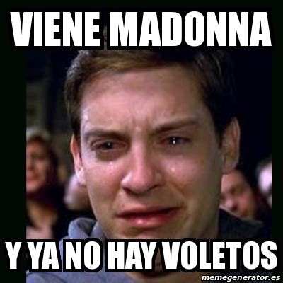 Meme Crying Peter Parker Viene Madonna Y Ya No Hay Voletos