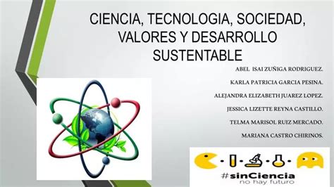 Ppt Ciencia Tecnologia Sociedad Valores Y Desarrollo Sustentable