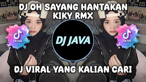 Dj Oh Sayang Style Hantakan V3 By Kiky Rmx Mashup Kane Viral Tiktok