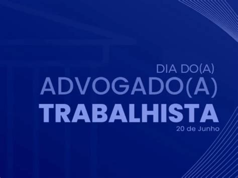 Dia Do Advogado A Trabalhista Pgms