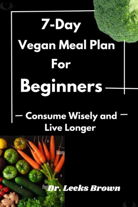 7 Day Vegan Meal Plan For Beginners Consume Wisely And Live Longer