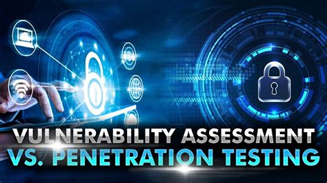 Vulnerability Assessment Vs Penetration Testing Whats The Difference