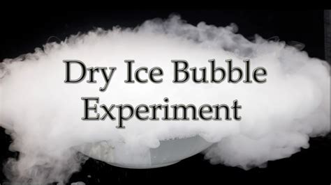 Dry Ice Bubble Experiment Youtube