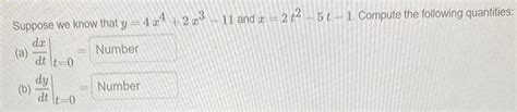 Solved Suppose We Know That Y 4x4 2x3−11 And X 2t2−5t−1