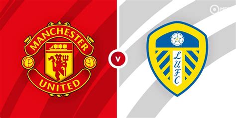 Manchester United Vs Leeds United Prediction And Betting Tips