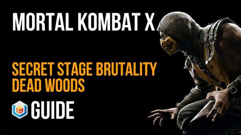 Mortal Kombat X Secret Stage Brutality Guide Dead Woods YouTube