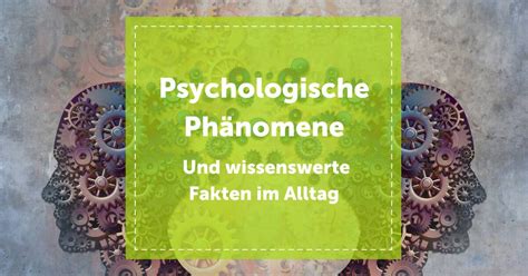 16 psychologische Phänomene und wissenswerte Fakten