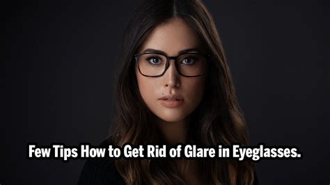 Few Tips How To Get Rid Of Glare In Eyeglasses Youtube