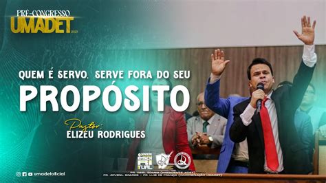 Pr Elizeu Rodrigues Quem é servo serve fora do seu propósito