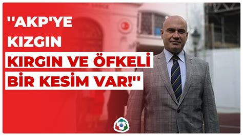 Turhan Çömez AKP ye Kızgın Kırgın ve Öfkeli Bir Kesim Var I