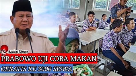 Uji Coba Makan Siang Geratis Prabowo Gibran Ke 3000 Siswa Prabowo Ikn