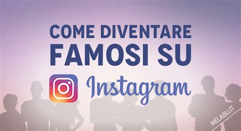 Come Diventare Famosi Su Instagram Melabu